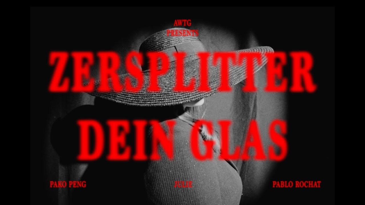 ZERSPLITTER DEIN GLAS - Pako Peng, Julie, Pablo Rochat (Musikvideo)